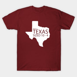 Texas Sized 10-4 T-Shirt